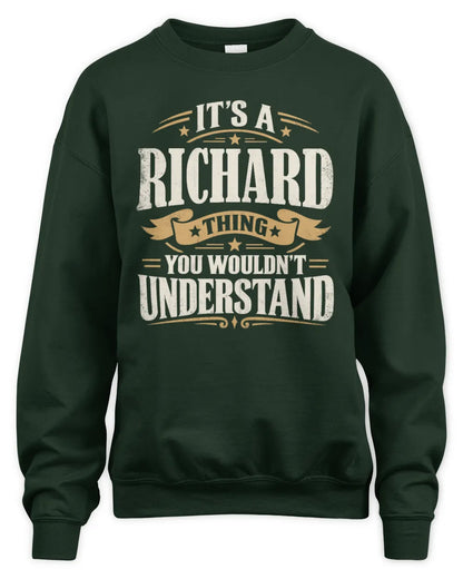 RICHARD P08 TH51 - Personalized “It’s a/an [NAME] Thing – You Wouldn’t Understand” Shirt - Unisex Sweatshirt - Forest Green