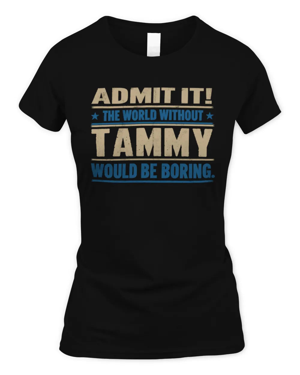 TAMMY TP68-K2-968 – Personalized Funny Quote Apparel “The World Without NAME Would Be Boring” - Women's Standard T-Shirt - Black