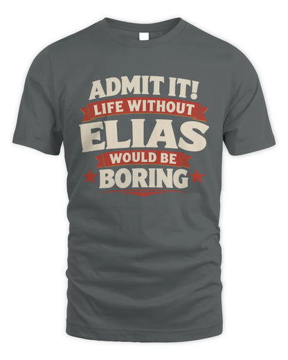 ELIAS P4 KT003 Personalized Funny Quote Apparel “Life Without NAME Would Be Boring” - Unisex Standard T-Shirt - Charcoal