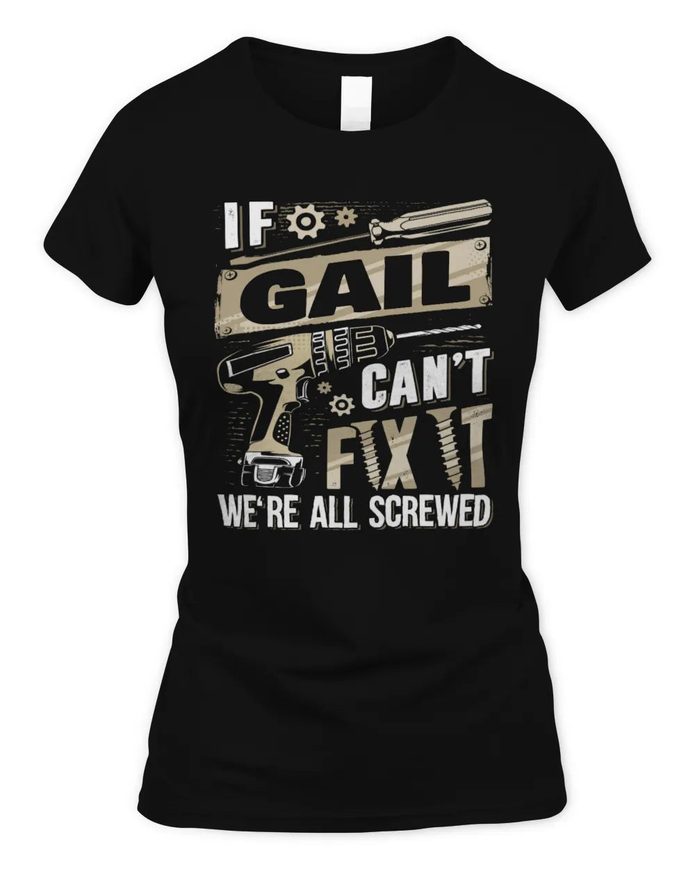 GAIL TX03 P02 - Personalized Handyman Mechanic Shirt “If NAME Can’t Fix It, We’re All Screwed” - Women's Standard T-Shirt - Black