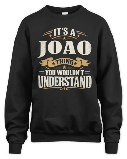 JOAO P08 TH51 - Personalized “It’s a/an [NAME] Thing – You Wouldn’t Understand” Shirt - Unisex Sweatshirt - Black