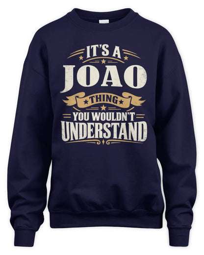 JOAO P08 TH51 - Personalized “It’s a/an [NAME] Thing – You Wouldn’t Understand” Shirt - Unisex Sweatshirt - Navy