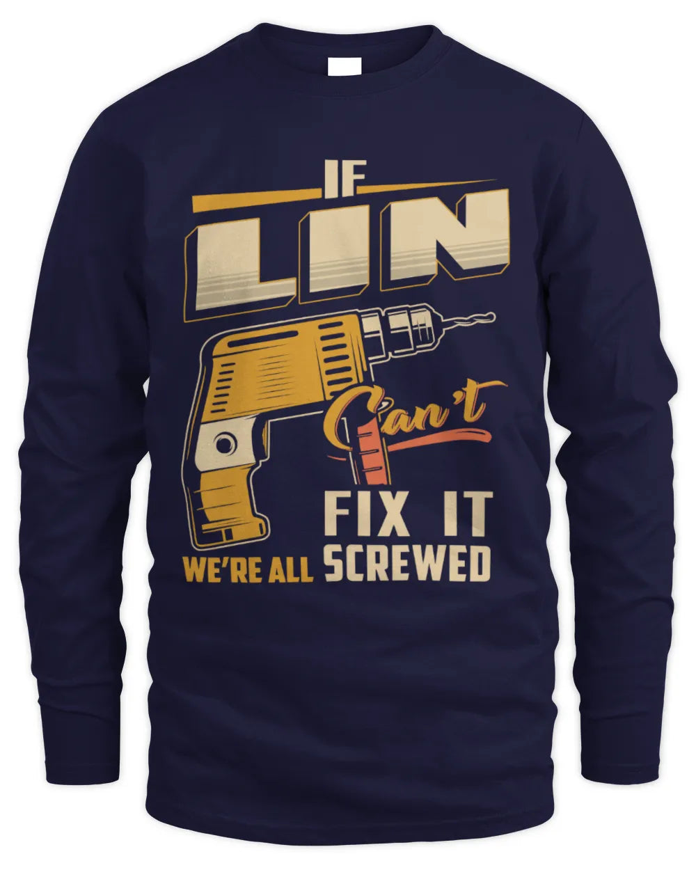 LIN TP22-K4-228 - Personalized Handyman T-Shirt “If AARON Can’t Fix It, We’re All Screwed” - Men's Long Sleeved T-Shirt - Navy