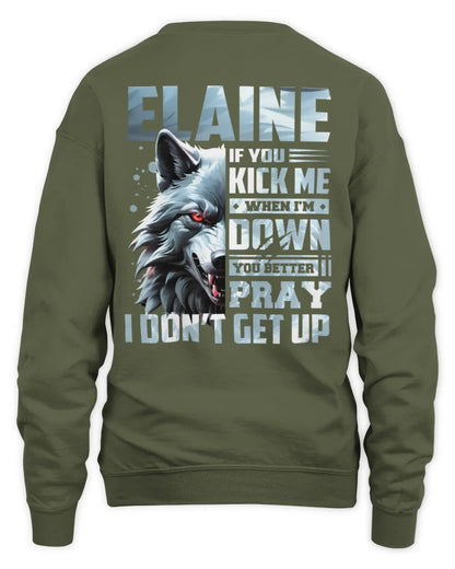 ELAINE AP62-K4-666 - Personalized Fierce Wolf Quote Apparel “If You Kick Me When I’m Down, You Better Pray I Don’t Get Up” - Unisex Sweatshirt - Military Green
