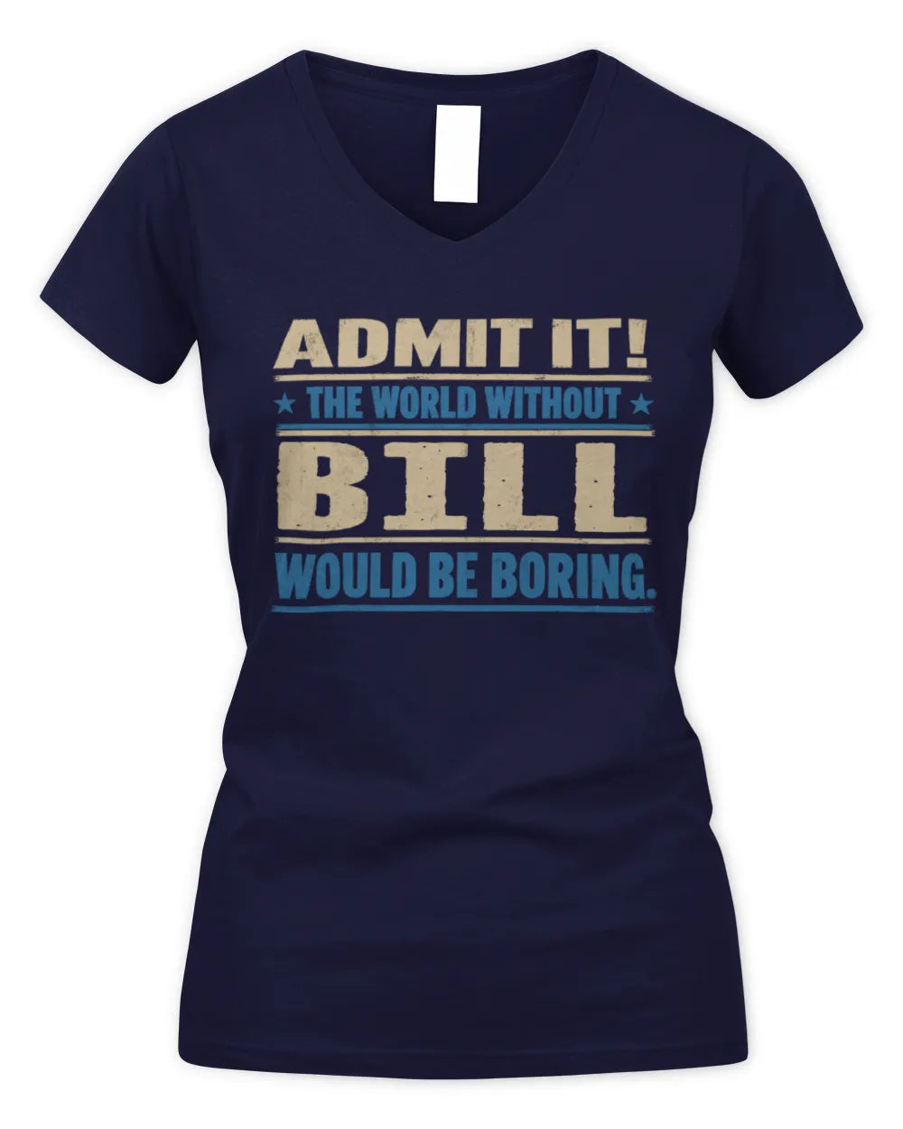 BILL TP68-K2-968 – Personalized Funny Quote Apparel “The World Without NAME Would Be Boring” - Women's V-Neck T-Shirt - Navy