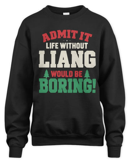 LIANG P5 TH08 Christmas T-Shirt – “Life Without NAME Would Be Boring” - Unisex Sweatshirt - Black