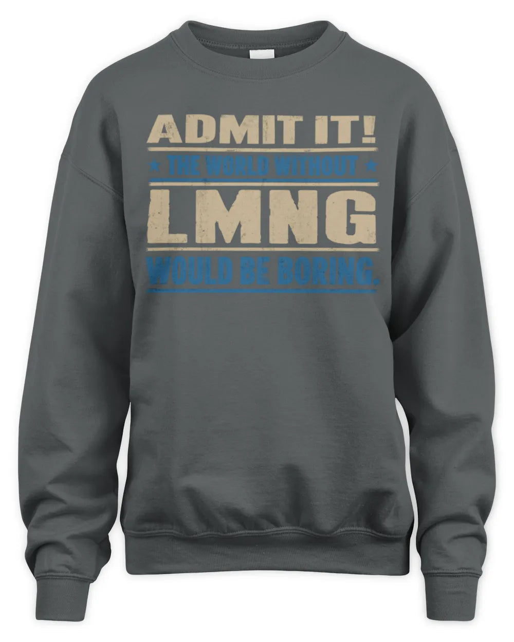 LMNG TP68-K2-968 – Personalized Funny Quote Apparel “The World Without NAME Would Be Boring” - Unisex Sweatshirt - Charcoal