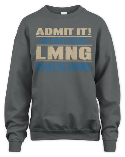 LMNG TP68-K2-968 – Personalized Funny Quote Apparel “The World Without NAME Would Be Boring” - Unisex Sweatshirt - Charcoal