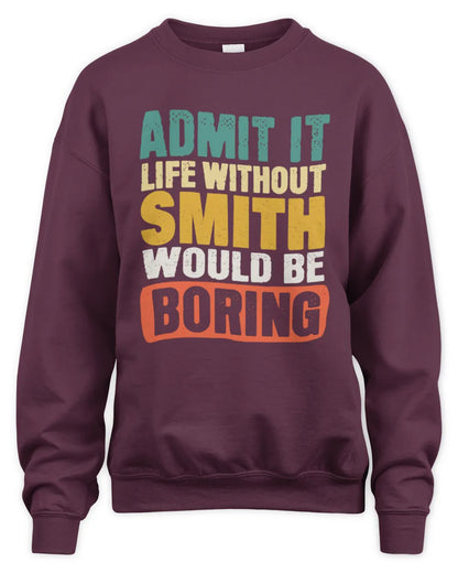 SMITH TP86-K3-229 Personalized Funny Quote Apparel “Life Without NAME Would Be Boring” - Unisex Sweatshirt - Maroon