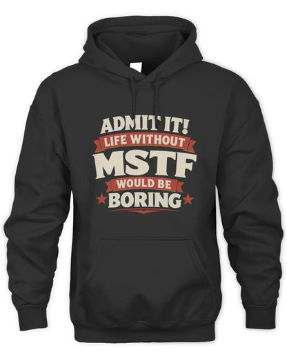 MSTF P4 KT003 Personalized Funny Quote Apparel “Life Without NAME Would Be Boring” - Unisex Hoodie - Black