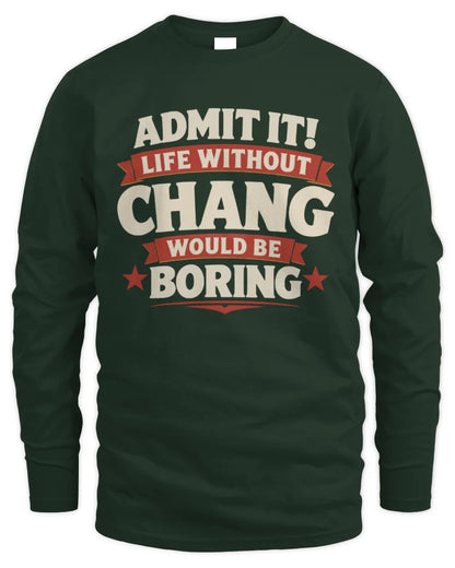 CHANG P4 KT003 Personalized Funny Quote Apparel “Life Without NAME Would Be Boring” - Men's Long Sleeved T-Shirt - Forest Green
