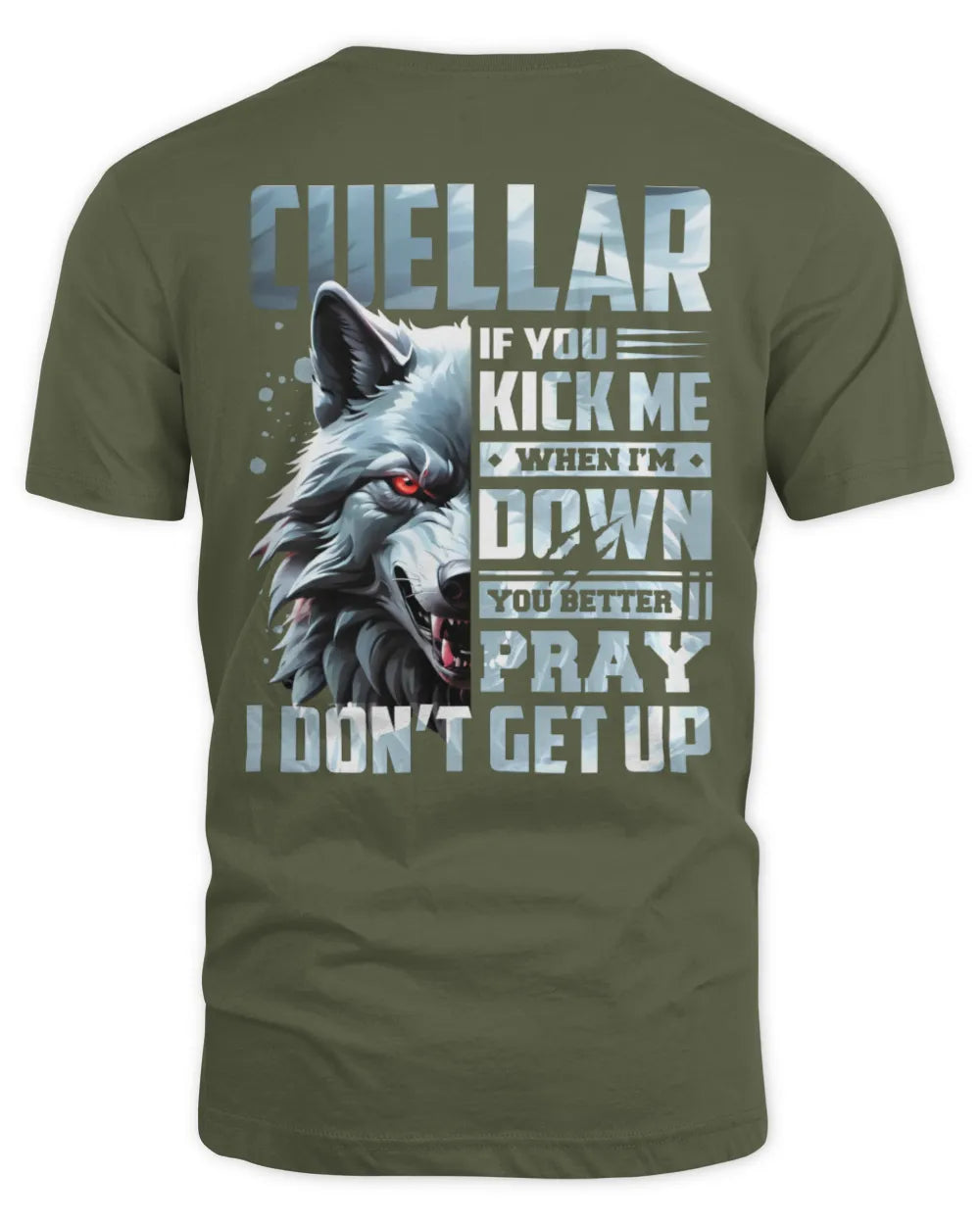 CUELLAR AP62-K4-666 - Personalized Fierce Wolf Quote Apparel “If You Kick Me When I’m Down, You Better Pray I Don’t Get Up” - Unisex Standard T-Shirt - Military Green