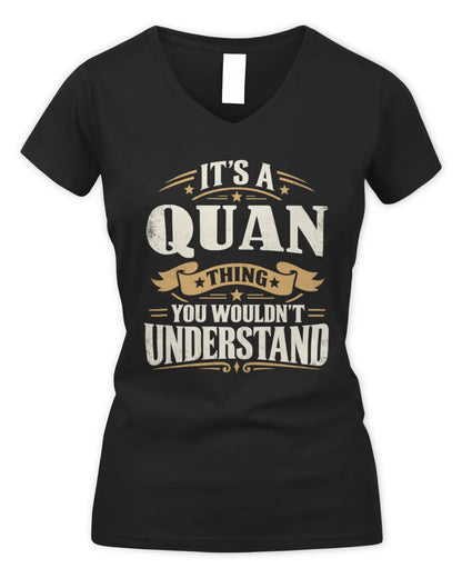 QUAN P08 TH51 - Personalized “It’s a/an [NAME] Thing – You Wouldn’t Understand” Shirt - Women's V-Neck T-Shirt - Black