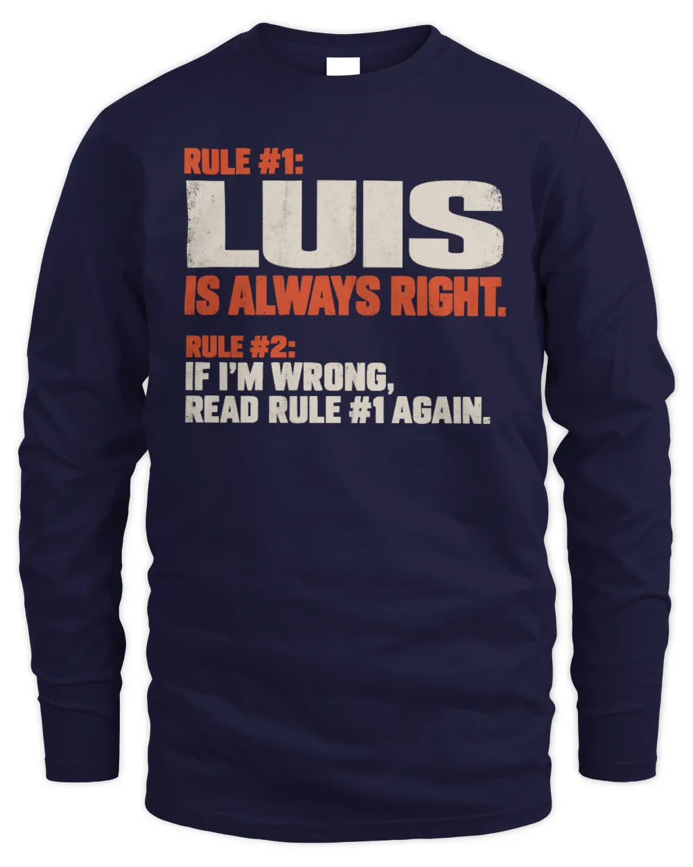 LUIS NP1-H006 - Always Right Personalized Name T-Shirt – Funny Custom Name Shirt - Men's Long Sleeved T-Shirt - Navy