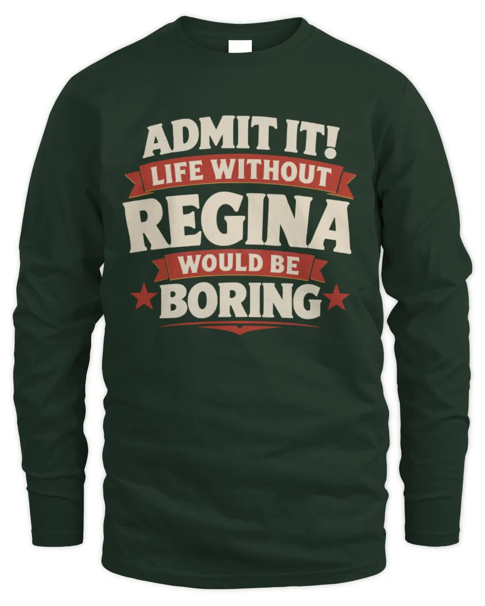 REGINA P4 KT003 Personalized Funny Quote Apparel “Life Without NAME Would Be Boring” - Men's Long Sleeved T-Shirt - Forest Green