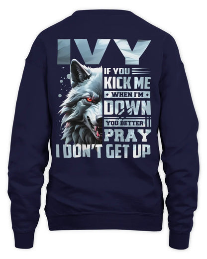 IVY AP62-K4-666 - Personalized Fierce Wolf Quote Apparel “If You Kick Me When I’m Down, You Better Pray I Don’t Get Up” - Unisex Sweatshirt - Navy