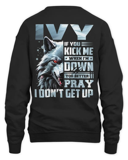 IVY AP62-K4-666 - Personalized Fierce Wolf Quote Apparel “If You Kick Me When I’m Down, You Better Pray I Don’t Get Up” - Unisex Sweatshirt - Black