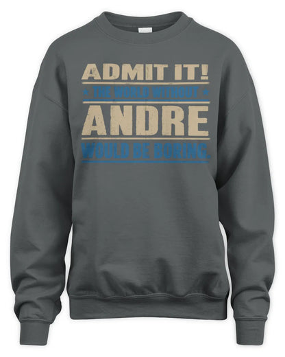 ANDRE TP68-K2-968 – Personalized Funny Quote Apparel “The World Without NAME Would Be Boring” - Unisex Sweatshirt - Charcoal