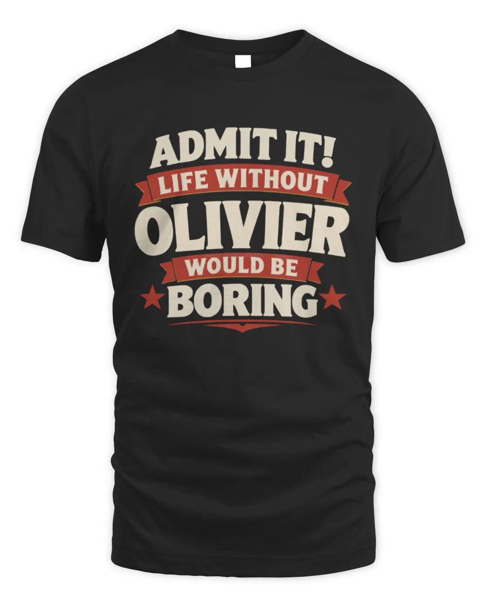 OLIVIER P4 KT003 Personalized Funny Quote Apparel “Life Without NAME Would Be Boring” - Unisex Standard T-Shirt - Black