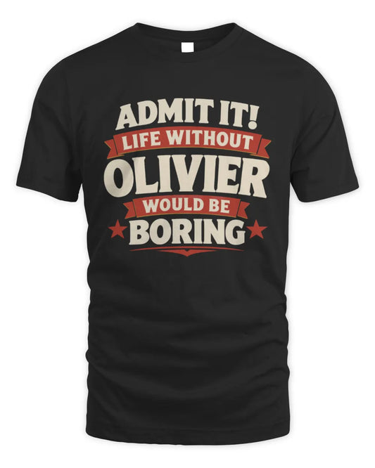 OLIVIER P4 KT003 Personalized Funny Quote Apparel “Life Without NAME Would Be Boring” - Unisex Standard T-Shirt - Black