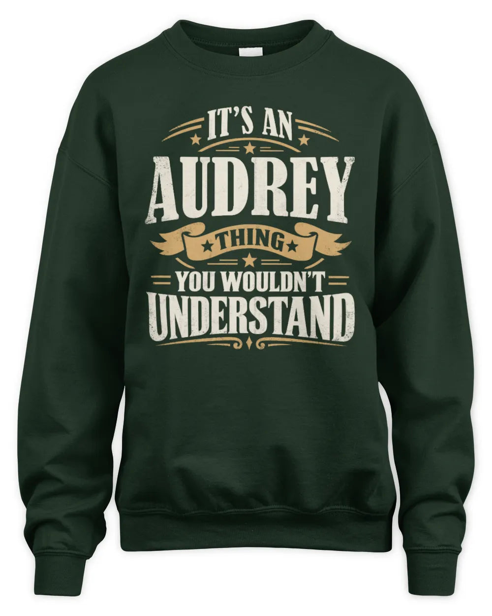 AUDREY P08 TH51 - Personalized “It’s a/an [NAME] Thing – You Wouldn’t Understand” Shirt - Unisex Sweatshirt - Forest Green