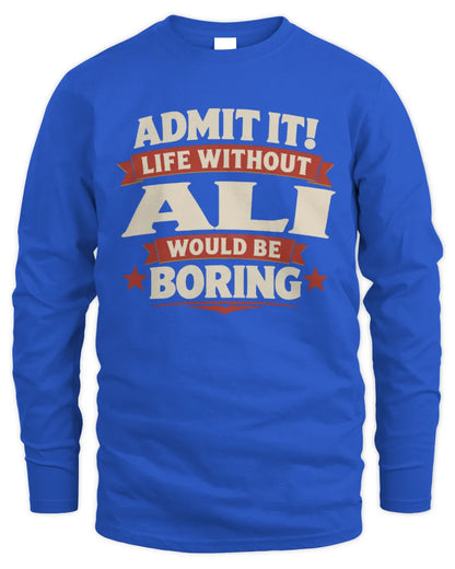 ALI P4 KT003 Personalized Funny Quote Apparel “Life Without NAME Would Be Boring” - Men's Long Sleeved T-Shirt - Royal