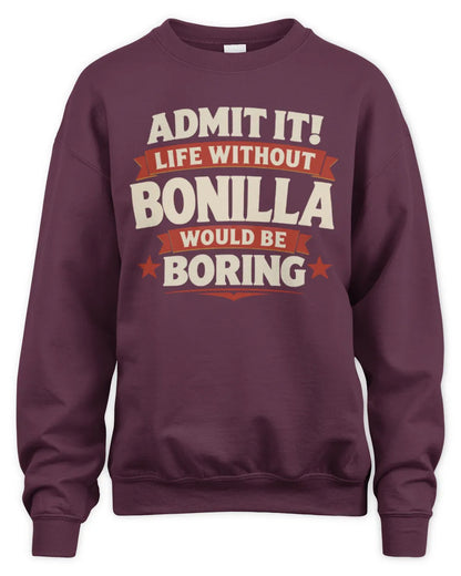BONILLA P4 KT003 Personalized Funny Quote Apparel “Life Without NAME Would Be Boring” - Unisex Sweatshirt - Maroon