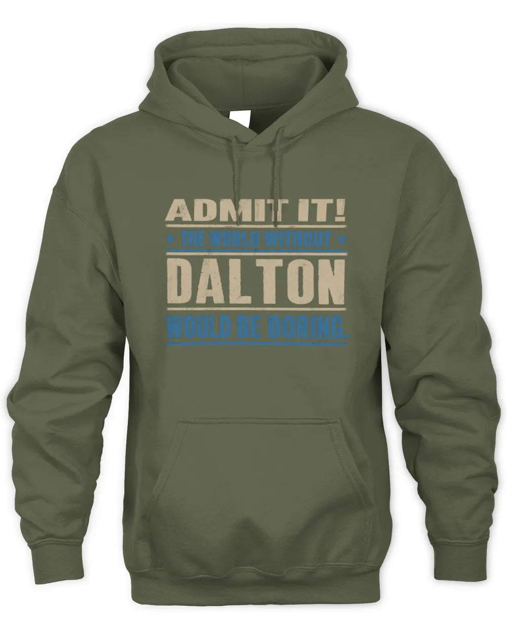 DALTON TP68-K2-968 – Personalized Funny Quote Apparel “The World Without NAME Would Be Boring” - Unisex Hoodie - Military Green