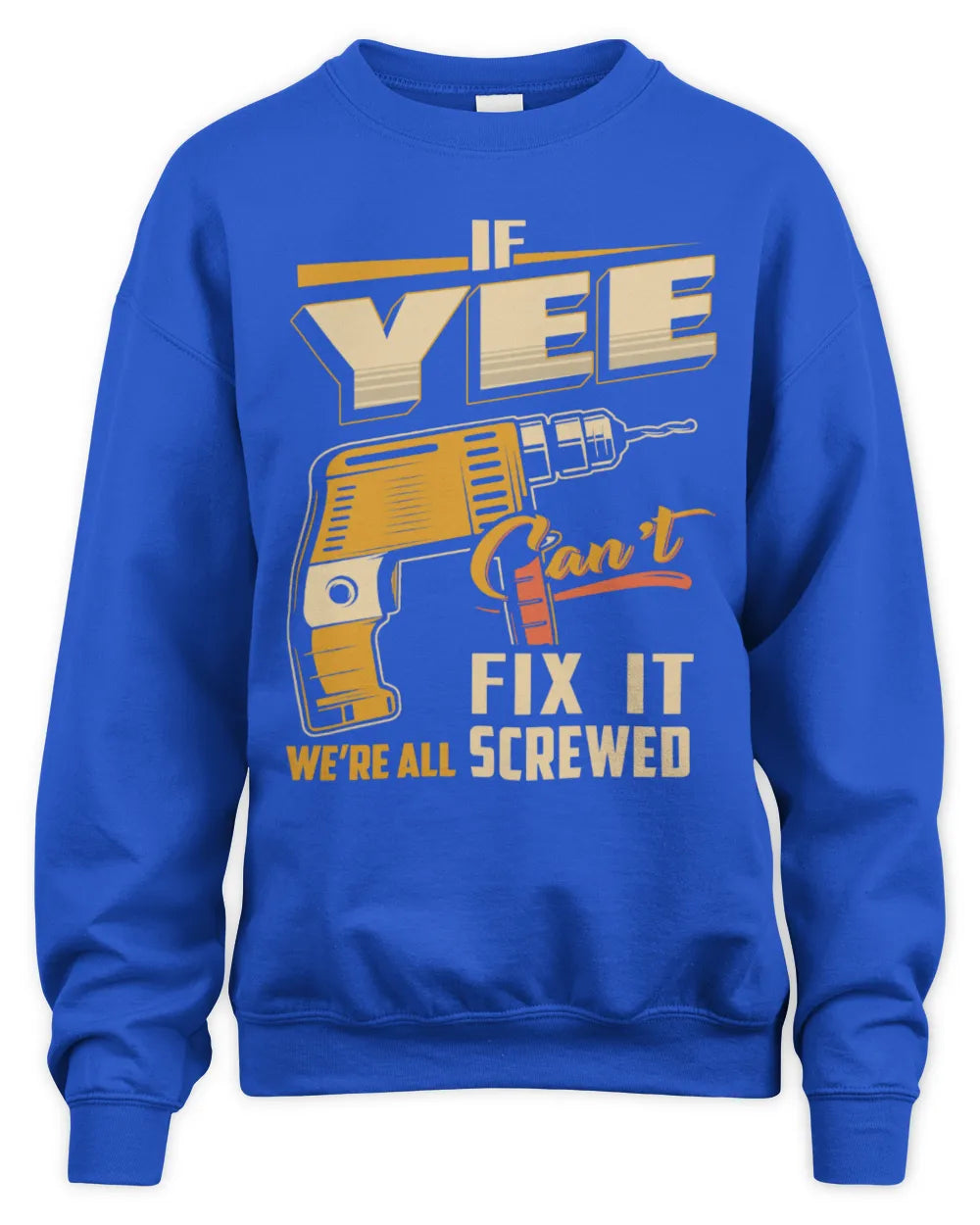 YEE TP22-K4-228 - Personalized Handyman T-Shirt “If AARON Can’t Fix It, We’re All Screwed” - Unisex Sweatshirt - Royal