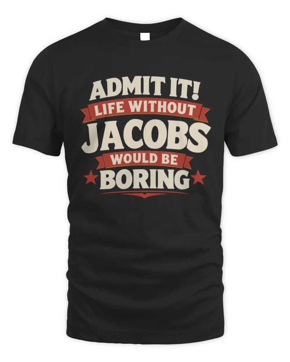 JACOBS P4 KT003 Personalized Funny Quote Apparel “Life Without NAME Would Be Boring” - Unisex Standard T-Shirt - Black