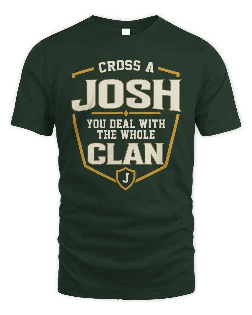 JOSH NT1-K008 Cross A/An NAME, You Deal With the Whole Clan | Personalized Vintage T-Shirt - Unisex Standard T-Shirt - Forest Green