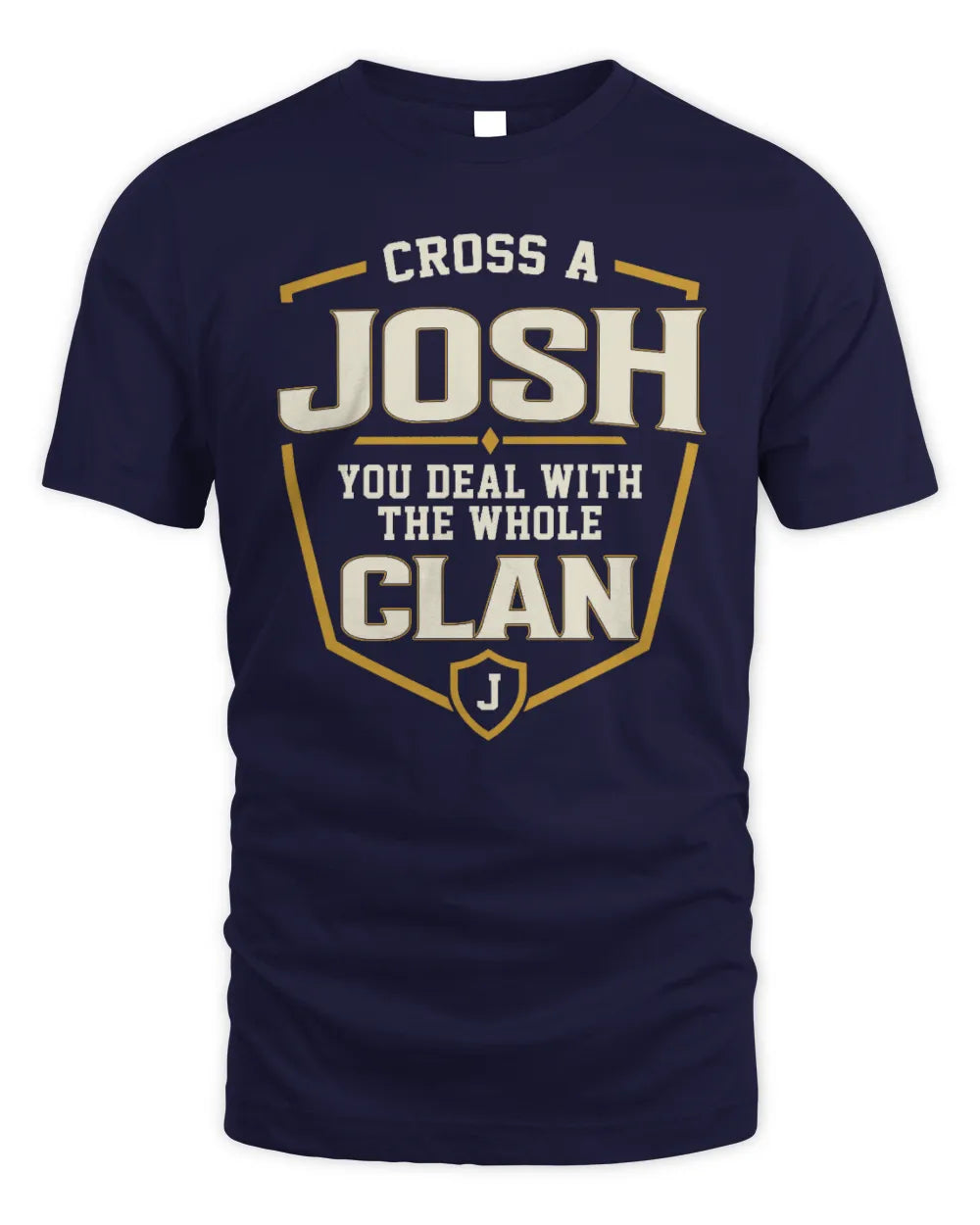 JOSH NT1-K008 Cross A/An NAME, You Deal With the Whole Clan | Personalized Vintage T-Shirt - Unisex Standard T-Shirt - Navy
