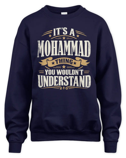 MOHAMMAD P08 TH51 - Personalized “It’s a/an [NAME] Thing – You Wouldn’t Understand” Shirt - Unisex Sweatshirt - Navy