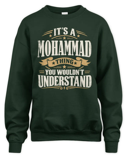 MOHAMMAD P08 TH51 - Personalized “It’s a/an [NAME] Thing – You Wouldn’t Understand” Shirt - Unisex Sweatshirt - Forest Green