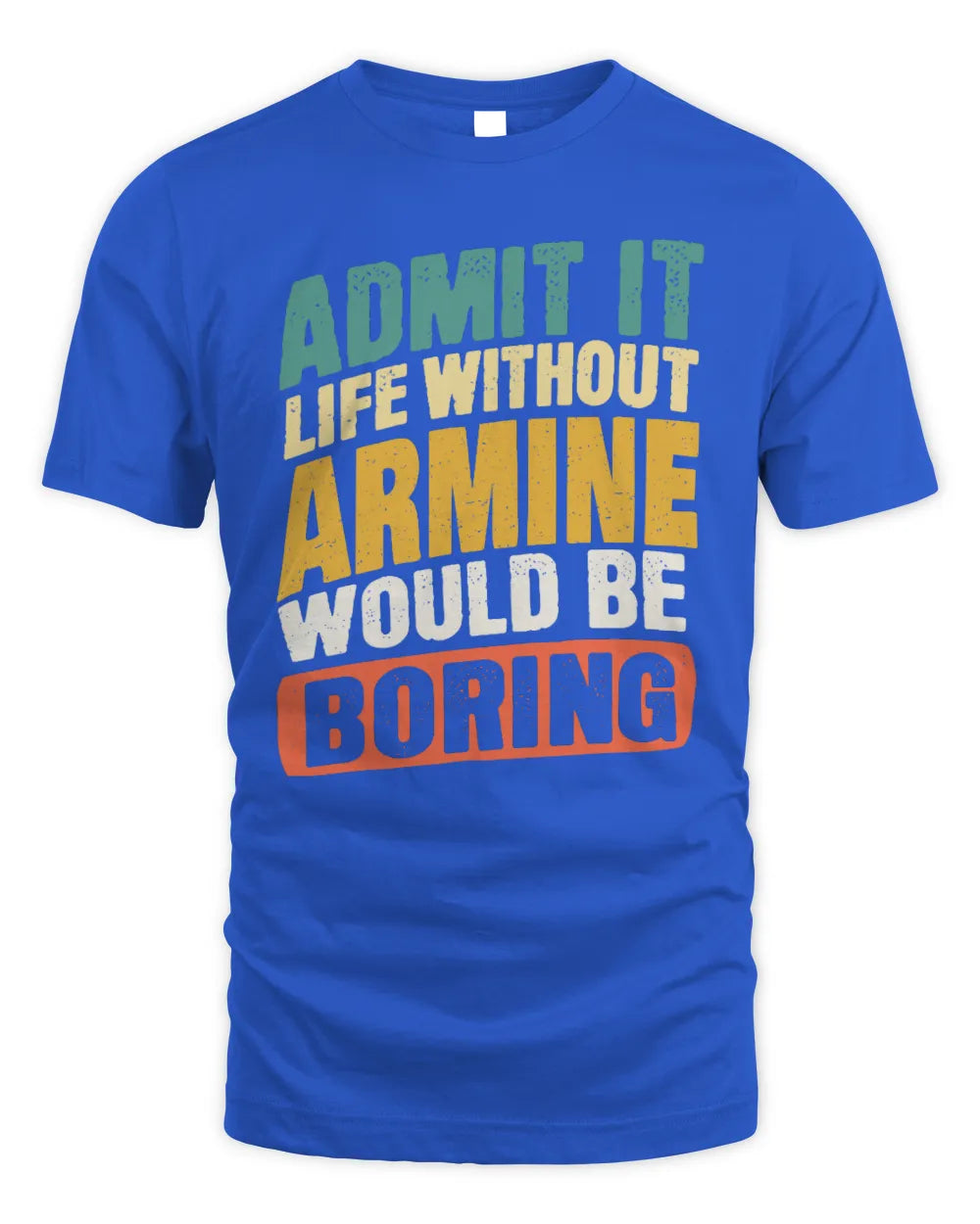 ARMINE TP88-K4-229
Personalized Funny Quote Apparel “Life Without NAME Would Be Boring” - Unisex Standard T-Shirt - Royal