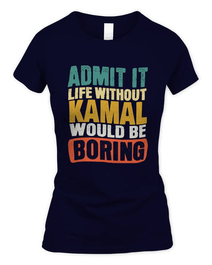 KAMAL TP86-K3-229 Personalized Funny Quote Apparel “Life Without NAME Would Be Boring” - Women's Standard T-Shirt - Navy