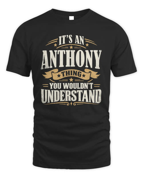 ANTHONY P08 TH51 - Personalized “It’s a/an [NAME] Thing – You Wouldn’t Understand” Shirt - Unisex Standard T-Shirt - Black