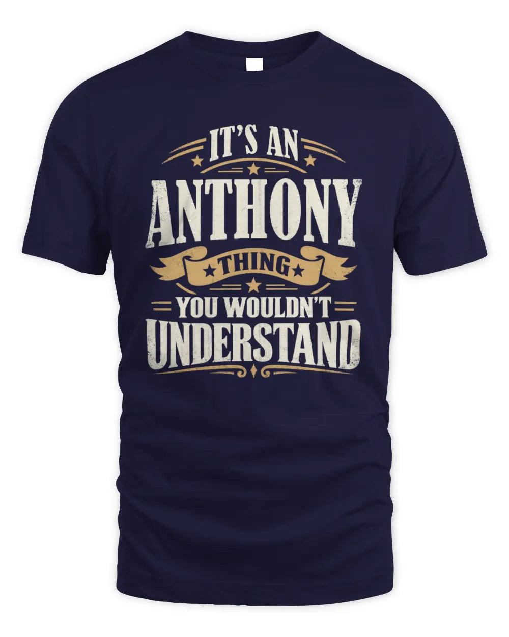 ANTHONY P08 TH51 - Personalized “It’s a/an [NAME] Thing – You Wouldn’t Understand” Shirt - Unisex Standard T-Shirt - Navy