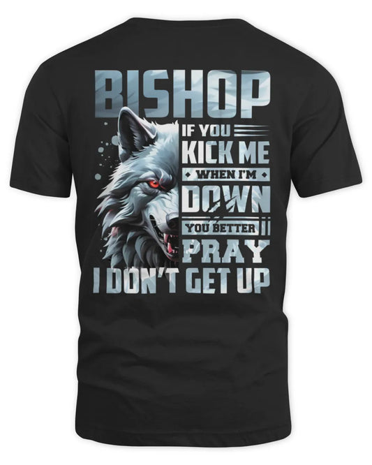 BISHOP AP62-K4-666 - Personalized Fierce Wolf Quote Apparel “If You Kick Me When I’m Down, You Better Pray I Don’t Get Up” - Unisex Standard T-Shirt - Black