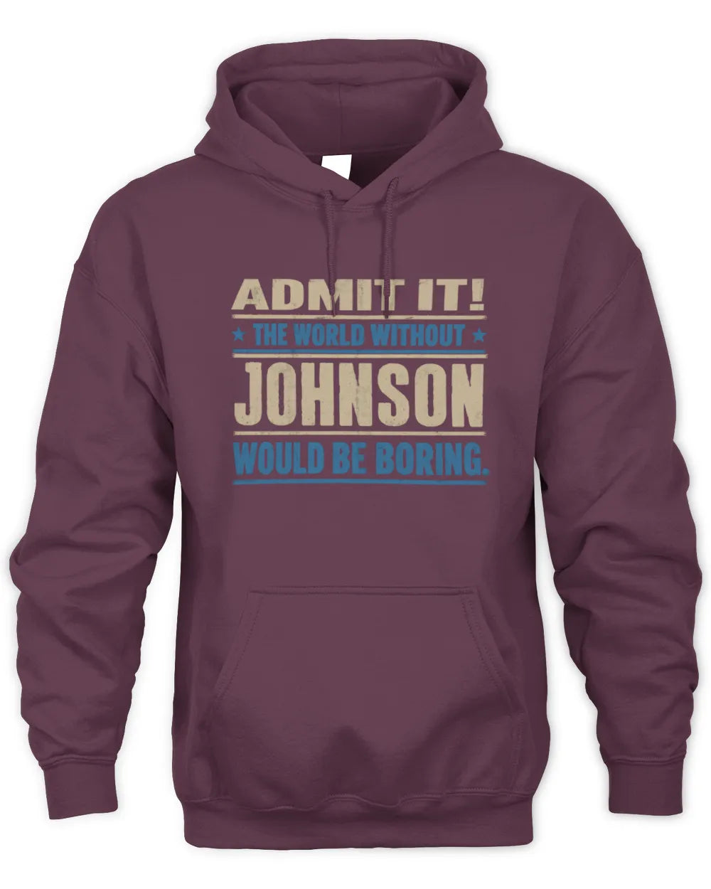 JOHNSON TP68-K2-968 – Personalized Funny Quote Apparel “The World Without NAME Would Be Boring” - Unisex Hoodie - Maroon