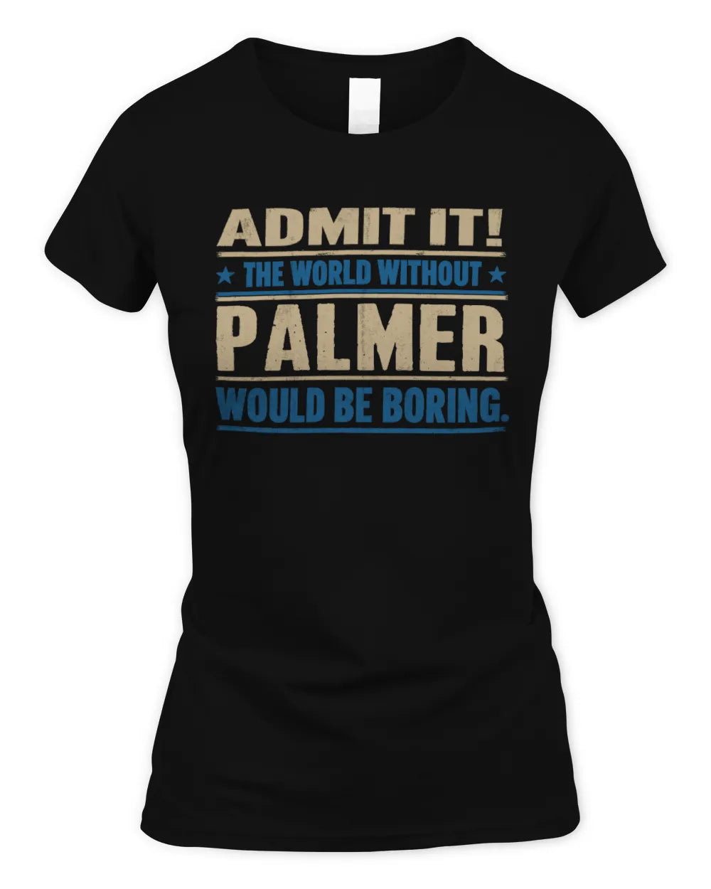 PALMER TP68-K2-968 – Personalized Funny Quote Apparel “The World Without NAME Would Be Boring” - Women's Standard T-Shirt - Black
