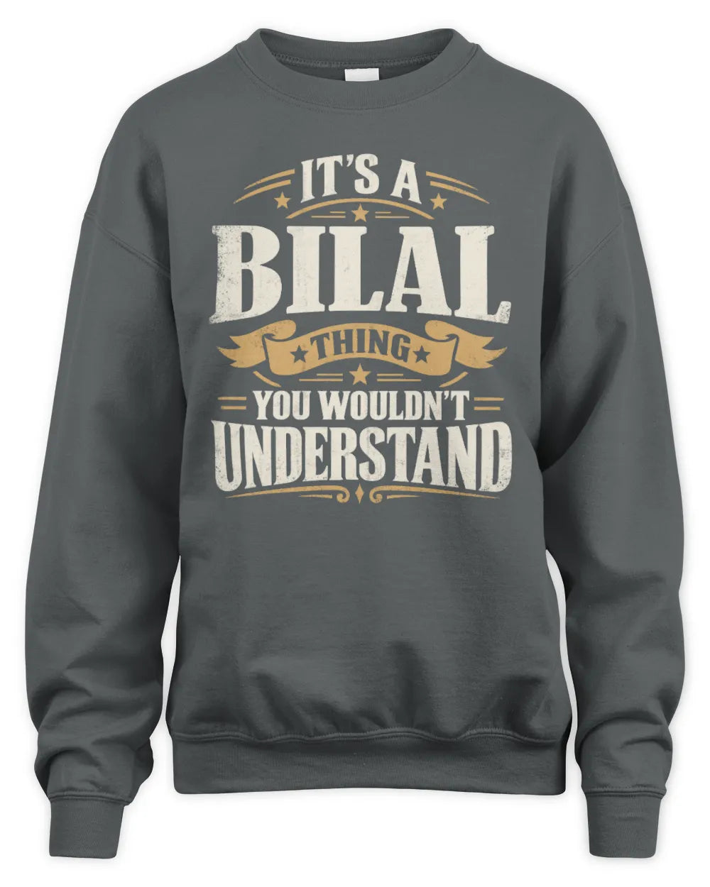 BILAL P08 TH51 - Personalized “It’s a/an [NAME] Thing – You Wouldn’t Understand” Shirt - Unisex Sweatshirt - Charcoal