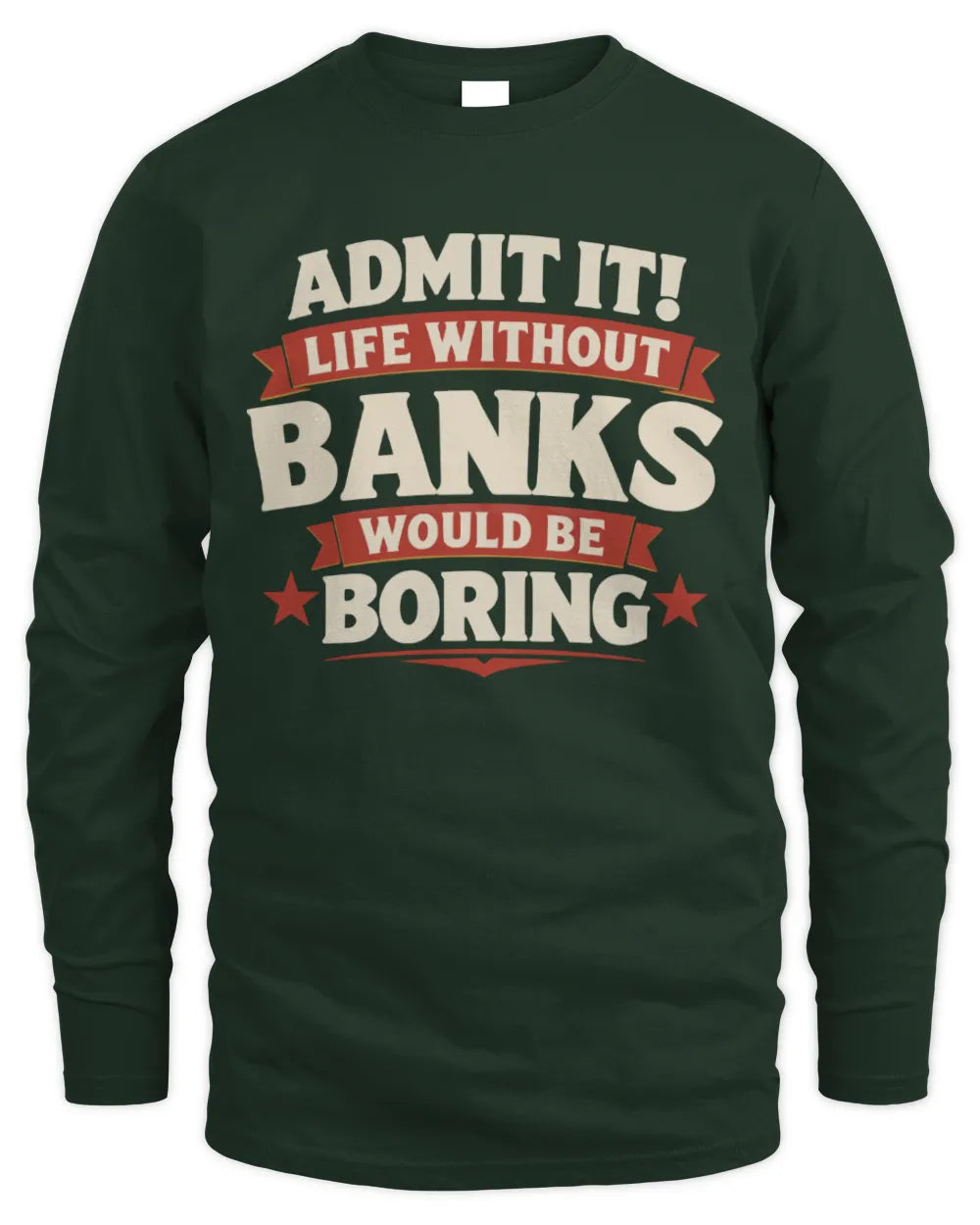 BANKS P4 KT003 Personalized Funny Quote Apparel “Life Without NAME Would Be Boring” - Men's Long Sleeved T-Shirt - Forest Green