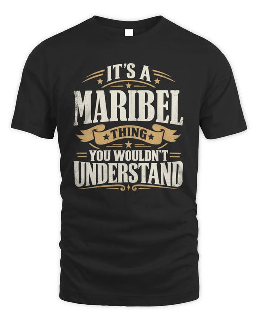 MARIBEL P08 TH51 - Personalized “It’s a/an [NAME] Thing – You Wouldn’t Understand” Shirt