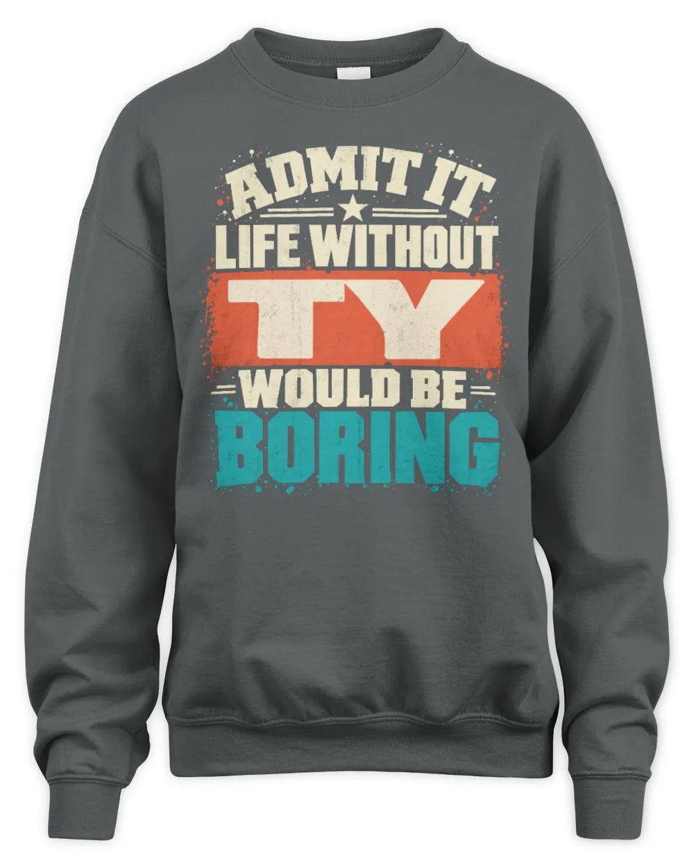 TY P02-TH11-226 Personalized Admit It Life Without [Name] Would Be Boring T-Shirt - Custom Name Funny Gift - Unisex Sweatshirt - Charcoal