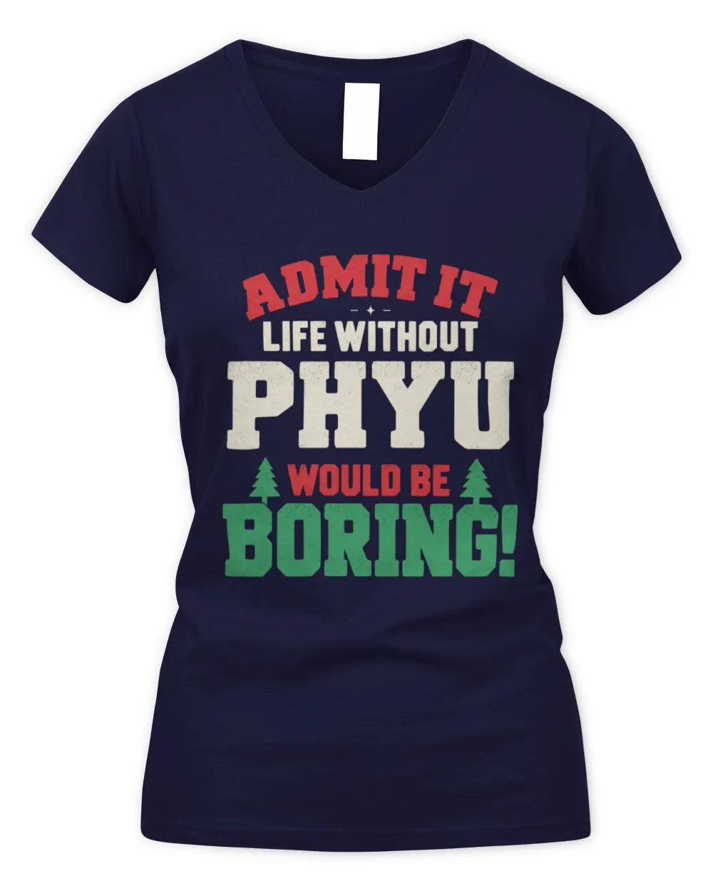 PHYU P5 TH08 Christmas T-Shirt – “Life Without NAME Would Be Boring” - Women's V-Neck T-Shirt - Navy