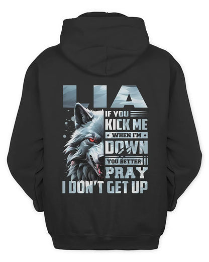 LIA AP62-K4-666 - Personalized Fierce Wolf Quote Apparel “If You Kick Me When I’m Down, You Better Pray I Don’t Get Up” - Unisex Hoodie - Black