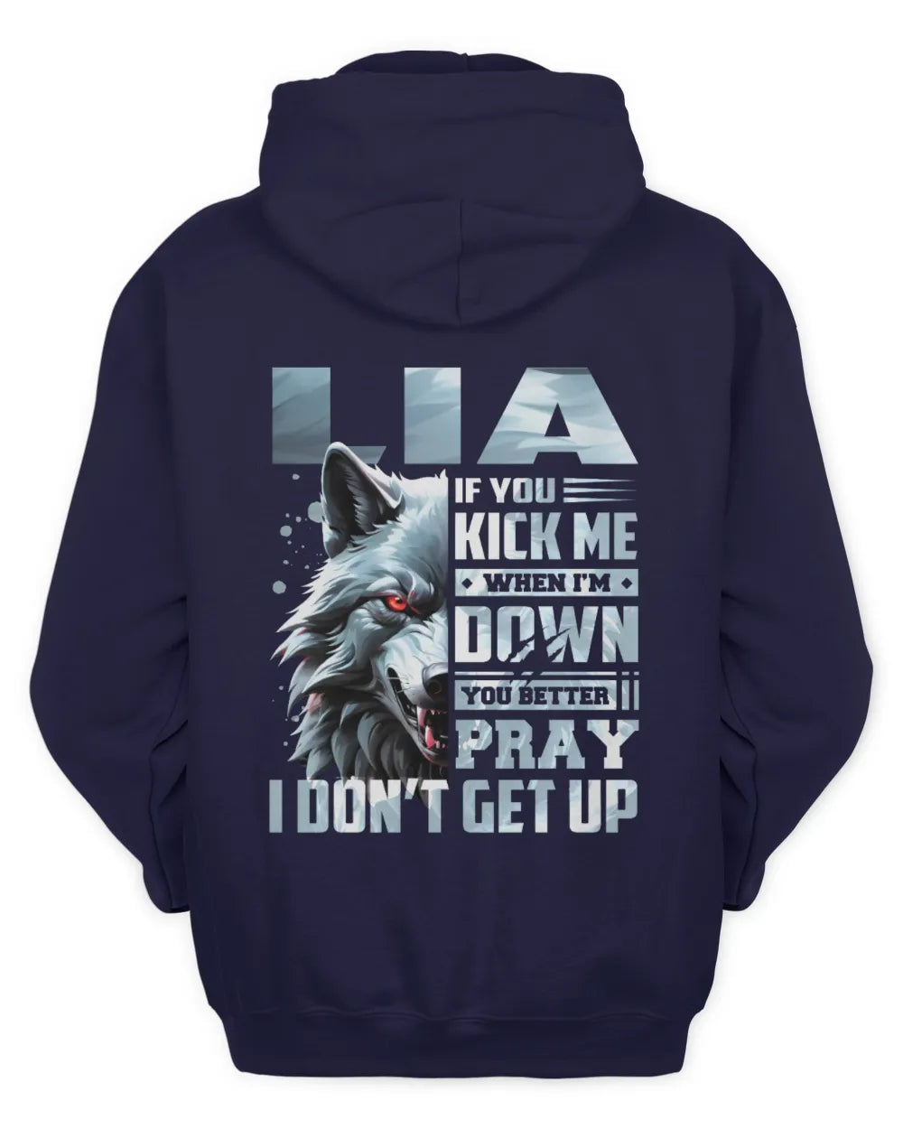 LIA AP62-K4-666 - Personalized Fierce Wolf Quote Apparel “If You Kick Me When I’m Down, You Better Pray I Don’t Get Up” - Unisex Hoodie - Navy