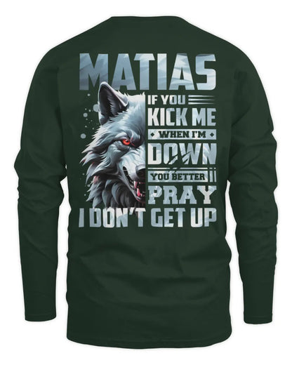 MATIAS AP62-K4-666 - Personalized Fierce Wolf Quote Apparel “If You Kick Me When I’m Down, You Better Pray I Don’t Get Up” - Men's Long Sleeved T-Shirt - Forest Green