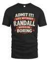 RANDALL P4 KT003 Personalized Funny Quote Apparel “Life Without NAME Would Be Boring”